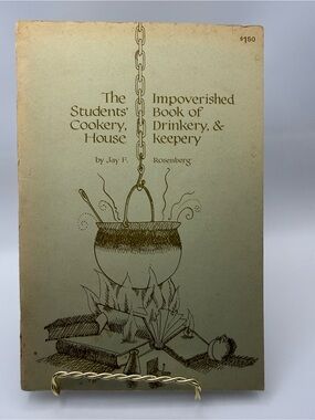 The Impoverished
Students Book of Cookery
Drinkery Housekeepery
1971 Rosenberg